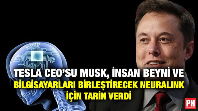 TESLA CEO’SU MUSK, İNSAN BEYNİ VE BİLGİSAYARLARI BİRLEŞTİRECEK NEURALINK İÇİN TARİN VERDİ