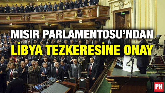 MISIR PARLAMENTOSU’NDAN LİBYA TEZKERESİNE ONAY