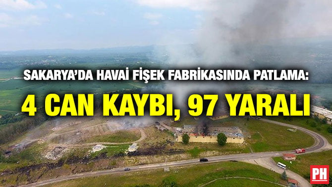 SAKARYA’DA HAVAİ FİŞEK FABRİKASINDA PATLAMA: 4 CAN KAYBI, 97 YARALI
