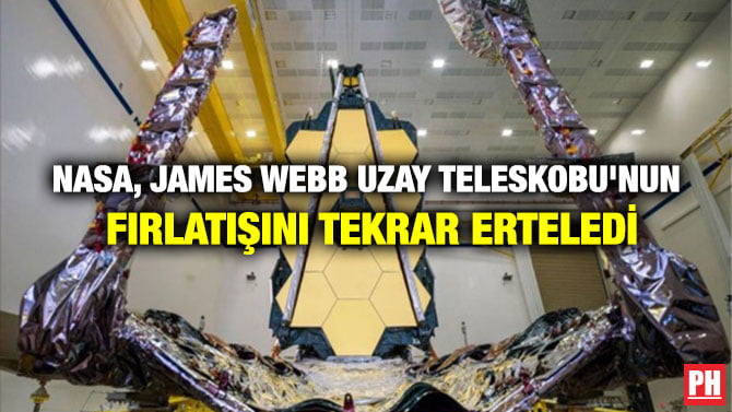 NASA, JAMES WEBB UZAY TELESKOBU’NUN FIRLATIŞINI TEKRAR ERTELEDİ
