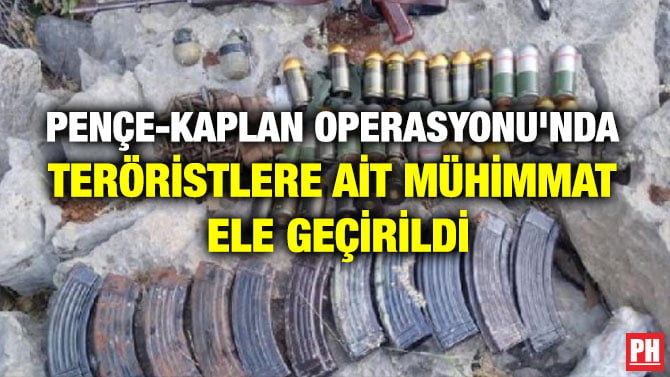 PENÇE-KAPLAN OPERASYONU’NDA TERÖRİSTLERE AİT MÜHİMMAT ELE GEÇİRİLDİ