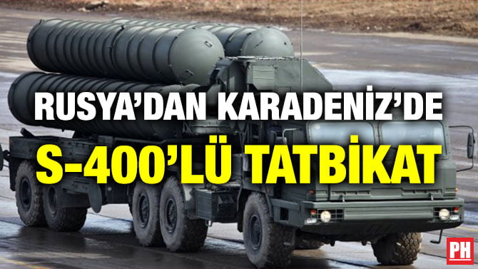 RUSYA’DAN KARADENİZ’DE S-400’LÜ TATBİKAT