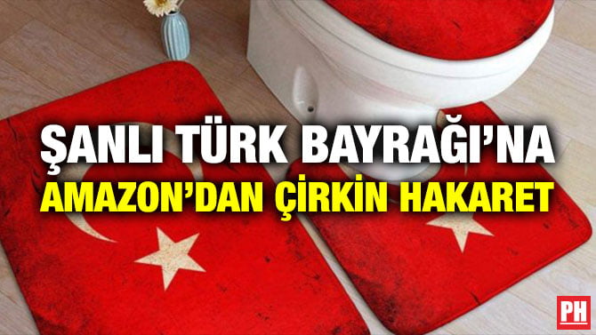 ŞANLI TÜRK BAYRAĞI’NA AMAZON’DAN ÇİRKİN HAKARET