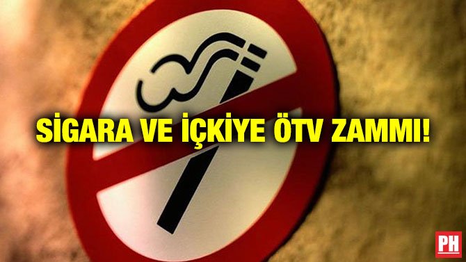 SİGARA VE İÇKİYE ÖTV ZAMMI!