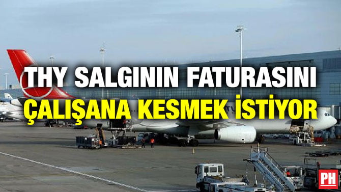 THY SALGININ FATURASINI ÇALIŞANA KESMEK İSTİYOR