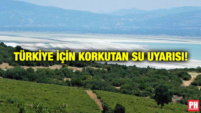 TÜRKİYE İÇİN KORKUTAN SU UYARISI!