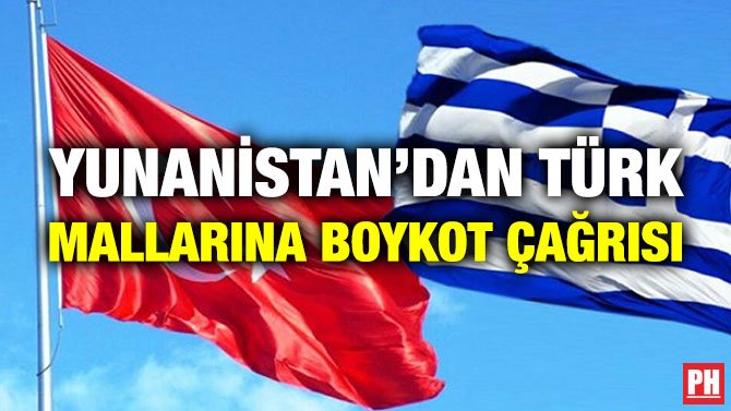 YUNANİSTAN’DAN TÜRK MALLARINA BOYKOT ÇAĞRISI