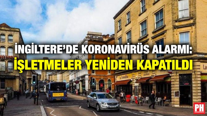 İNGİLTERE’DE KORONAVİRÜS ALARMI: İŞLETMELER YENİDEN KAPATILDI