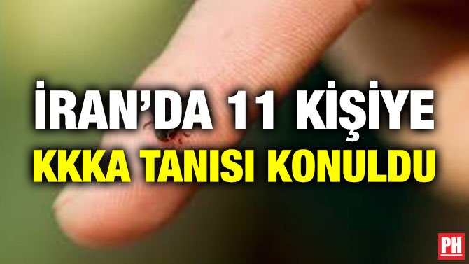 İRAN’DA 11 KİŞİYE KKKA TANISI KONULDU