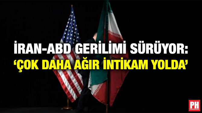 İRAN-ABD GERİLİMİ SÜRÜYOR: ‘ÇOK DAHA AĞIR İNTİKAM YOLDA’