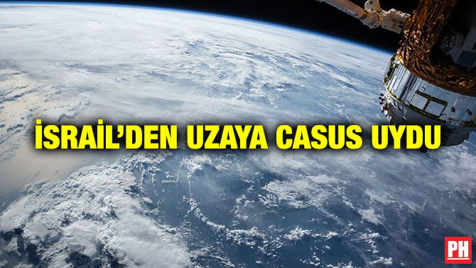 İSRAİL’DEN UZAYA CASUS UYDU