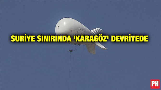 SURİYE SINIRINDA ‘KARAGÖZ’ DEVRİYEDE