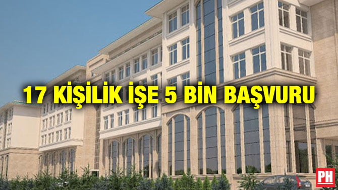 17 KİŞİLİK İŞE 5 BİN BAŞVURU