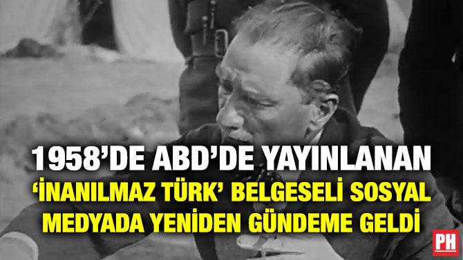 1958’DE ABD’DE YAYINLANAN ‘İNANILMAZ TÜRK’ BELGESELİ SOSYAL MEDYADA YENİDEN GÜNDEME GELDİ