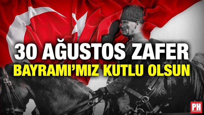 30 AĞUSTOS ZAFER BAYRAMI’MIZ KUTLU OLSUN
