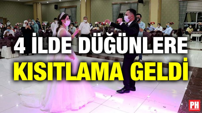 4 İLDE DÜĞÜNLERE KISITLAMA GELDİ