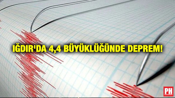 IĞDIR’DA 4,4 BÜYÜKLÜĞÜNDE DEPREM!