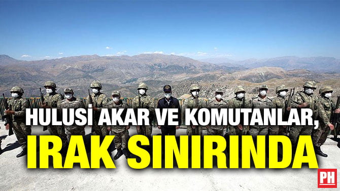 HULUSİ AKAR VE KOMUTANLAR, IRAK SINIRINDA