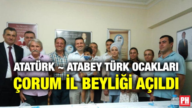 ATATÜRK ~ ATABEY TÜRK OCAKLARI ÇORUM İL BEYLİĞİ AÇILDI