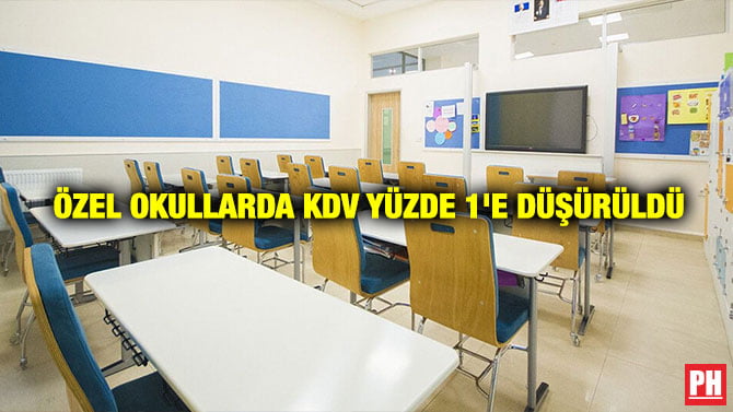ÖZEL OKULLARDA KDV YÜZDE 1’E DÜŞÜRÜLDÜ