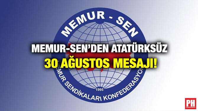 MEMUR-SEN’DEN ATATÜRKSÜZ 30 AĞUSTOS MESAJI!
