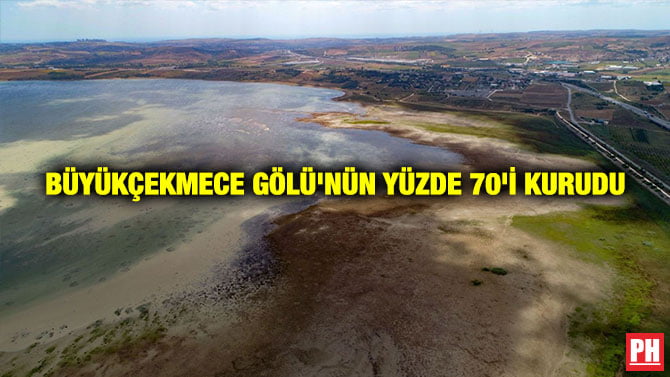 BÜYÜKÇEKMECE GÖLÜ’NÜN YÜZDE 70’İ KURUDU