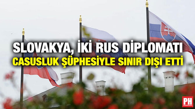 SLOVAKYA, İKİ RUS DİPLOMATI CASUSLUK ŞÜPHESİYLE SINIR DIŞI ETTİ