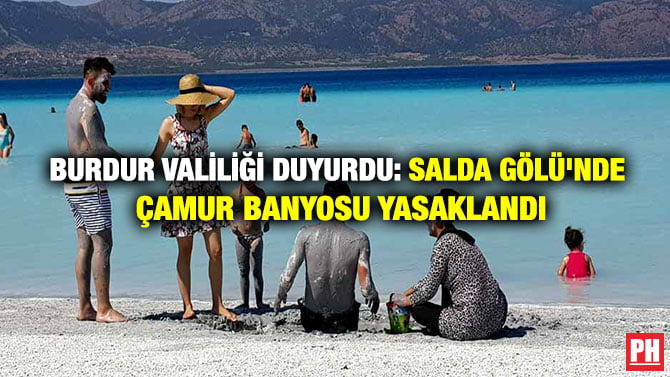 BURDUR VALİLİĞİ DUYURDU: SALDA GÖLÜ’NDE ÇAMUR BANYOSU YASAKLANDI