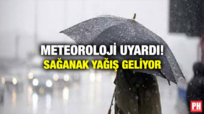 METEOROLOJİ UYARDI! SAĞANAK YAĞIŞ GELİYOR