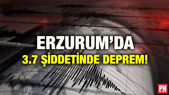 ERZURUM’DA 3.7 ŞİDDETİNDE DEPREM!