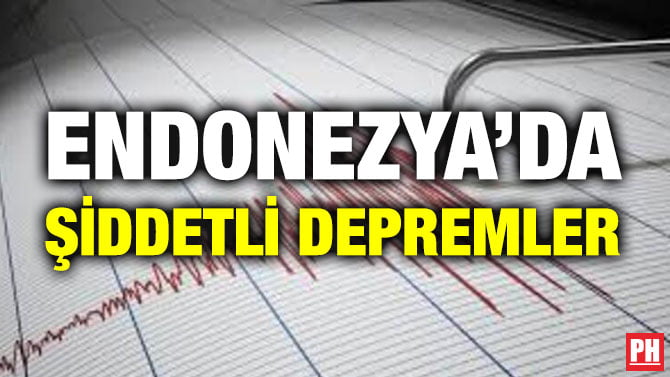 ENDONEZYA’DA ŞİDDETLİ DEPREMLER