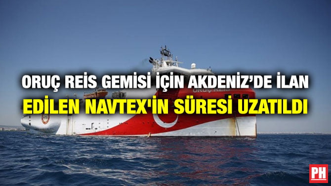 ORUÇ REİS GEMİSİ İÇİN AKDENİZ’DE İLAN EDİLEN NAVTEX’İN SÜRESİ UZATILDI