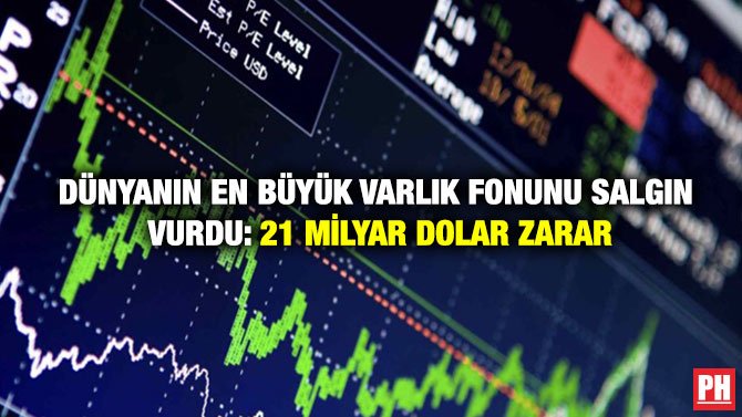 DÜNYANIN EN BÜYÜK VARLIK FONUNU SALGIN VURDU: 21 MİLYAR DOLAR ZARAR
