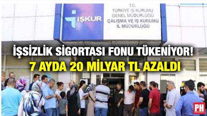 İŞSİZLİK SİGORTASI FONU TÜKENİYOR! 7 AYDA 20 MİLYAR TL AZALDI