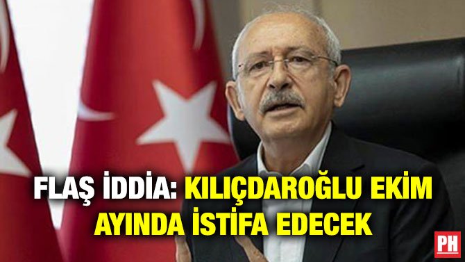 FLAŞ İDDİA: KILIÇDAROĞLU EKİM AYINDA İSTİFA EDECEK