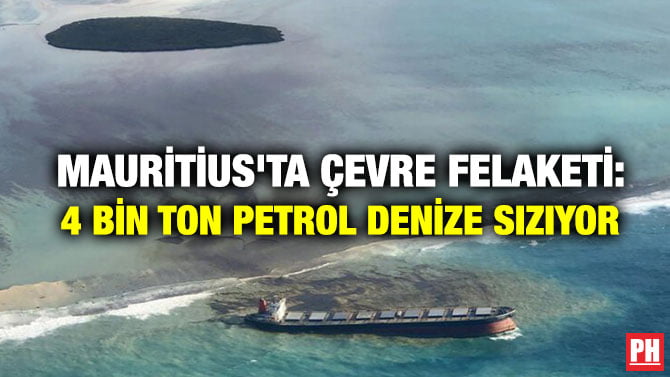 MAURİTİUS’TA ÇEVRE FELAKETİ: 4 BİN TON PETROL DENİZE SIZIYOR