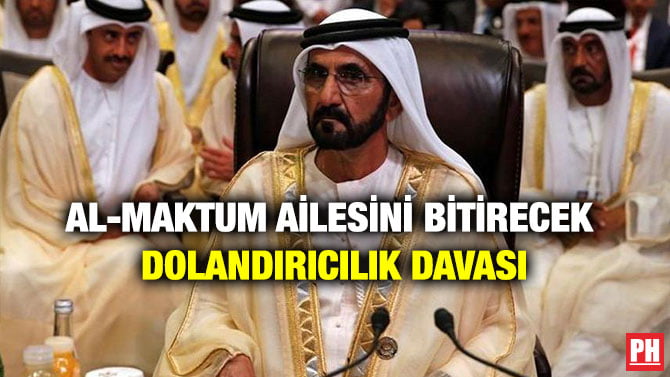 AL-MAKTUM AİLESİNİ BİTİRECEK DOLANDIRICILIK DAVASI