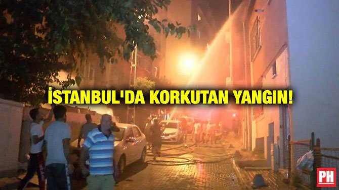İSTANBUL’DA KORKUTAN YANGIN!