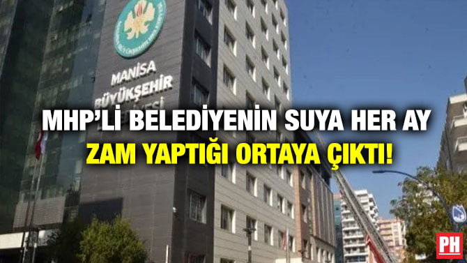 MHP’Lİ BELEDİYENİN SUYA HER AY ZAM YAPTIĞI ORTAYA ÇIKTI!
