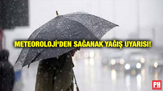 METEOROLOJİ’DEN SAĞANAK YAĞIŞ UYARISI!
