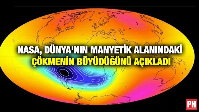 NASA, DÜNYA’NIN MANYETİK ALANINDAKİ ÇÖKMENİN BÜYÜDÜĞÜNÜ AÇIKLADI