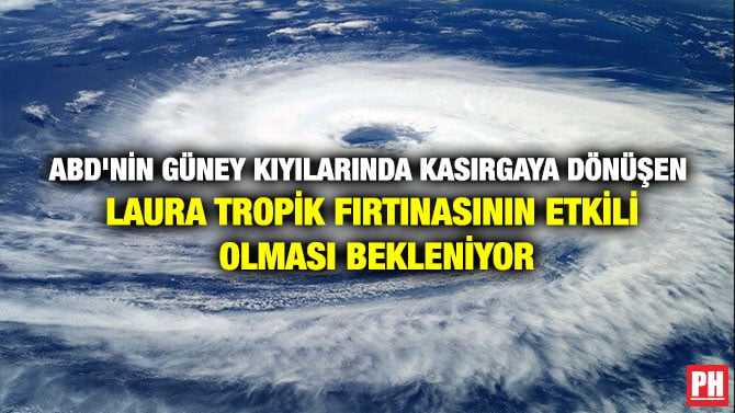 ABD’NİN GÜNEY KIYILARINDA KASIRGAYA DÖNÜŞEN LAURA TROPİK FIRTINASININ ETKİLİ OLMASI BEKLENİYOR