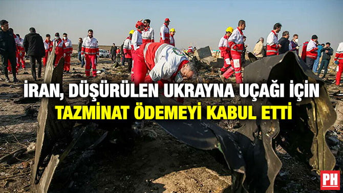 İRAN, DÜŞÜRÜLEN UKRAYNA UÇAĞI İÇİN TAZMİNAT ÖDEMEYİ KABUL ETTİ