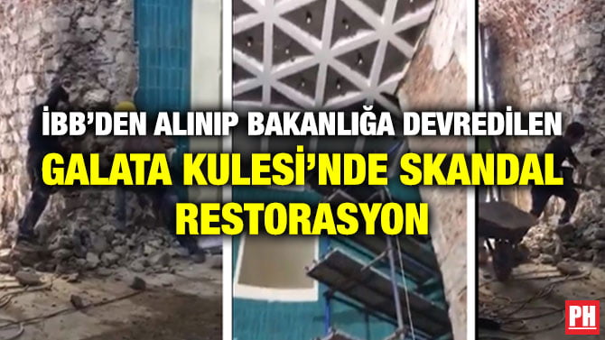 İBB’DEN ALINIP BAKANLIĞA DEVREDİLEN GALATA KULESİ’NDE SKANDAL RESTORASYON