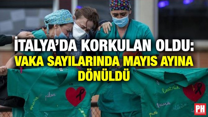 İTALYA’DA KORKULAN OLDU: VAKA SAYILARINDA MAYIS AYINA DÖNÜLDÜ