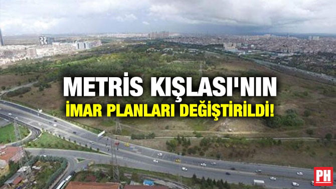 METRİS KIŞLASI’NIN İMAR PLANLARI DEĞİŞTİRİLDİ!