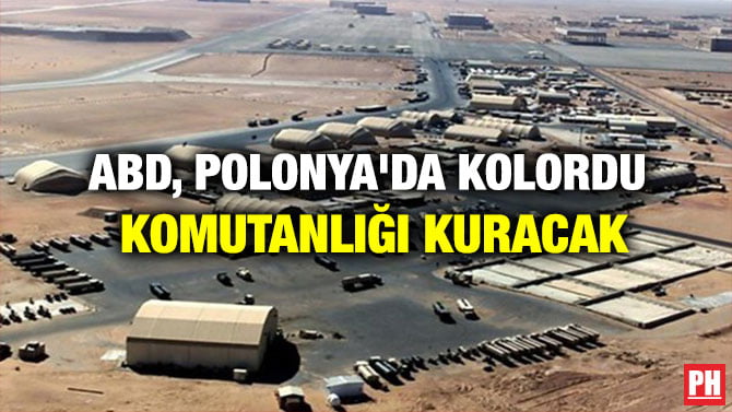 ABD, POLONYA’DA KOLORDU KOMUTANLIĞI KURACAK