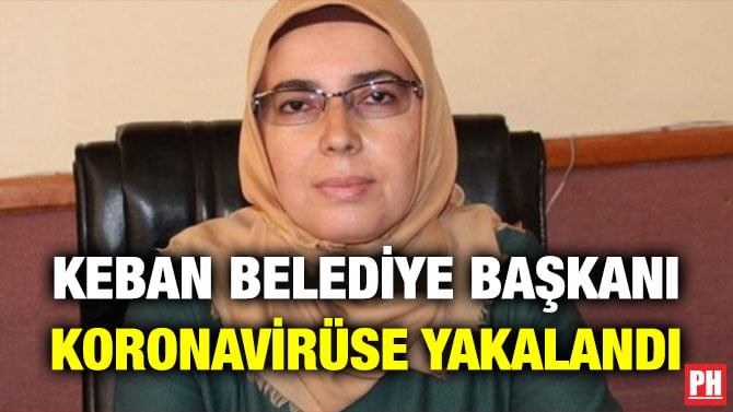KEBAN BELEDİYE BAŞKANI KORONAVİRÜSE YAKALANDI