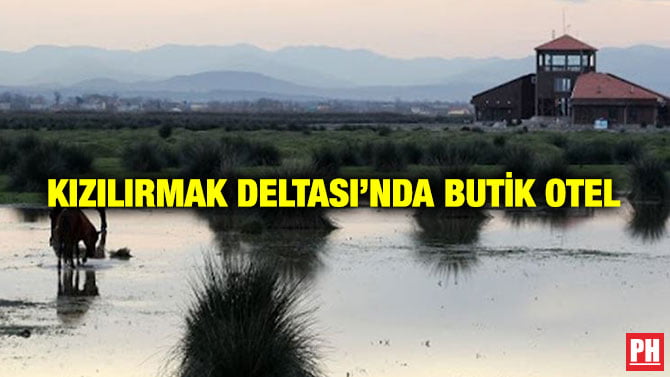 KIZILIRMAK DELTASI’NDA BUTİK OTEL