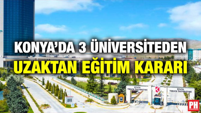 KONYA’DA 3 ÜNİVERSİTEDEN UZAKTAN EĞİTİM KARARI